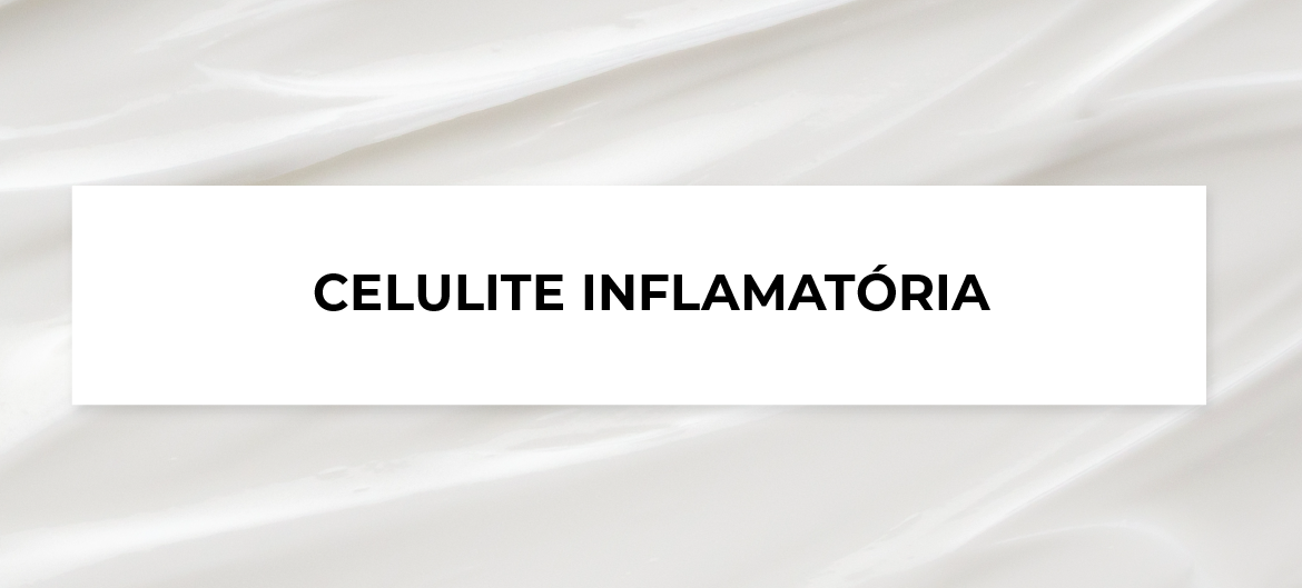 Celulite inflamatória ou infecciosa
