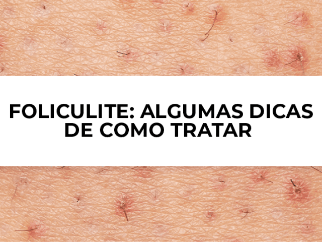 Foliculite: o que é e como tratar?