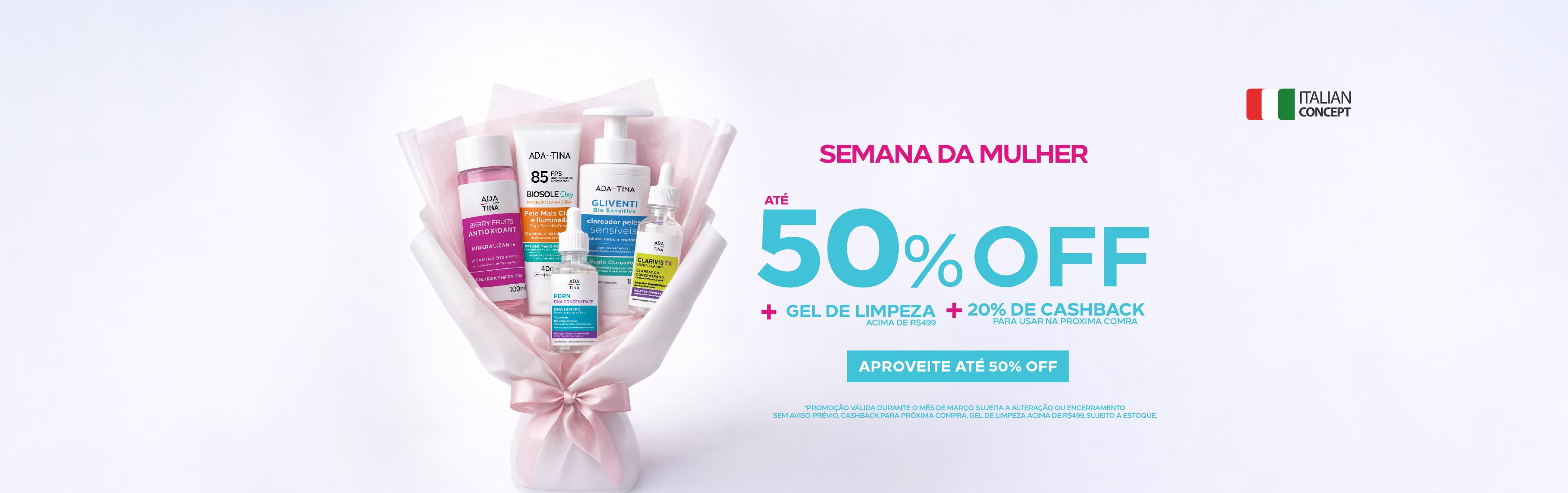 Semana da Mulher ADA TINA com até 50% OFF em dermocosméticos. Protetor solar, vitamina C, anti-idade e benefícios exclusivos no PIX e cashback.